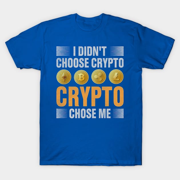 Crypto Chose Me T-Shirt by satoshirebel